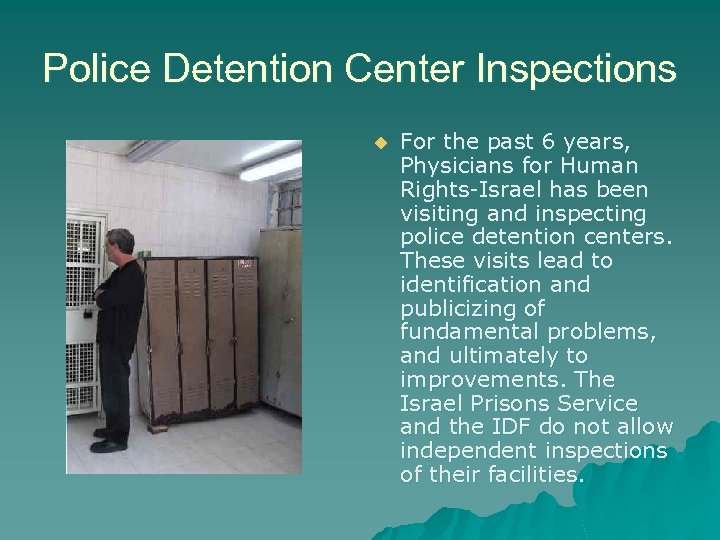 Police Detention Center Inspections u For the past 6 years, Physicians for Human Rights-Israel