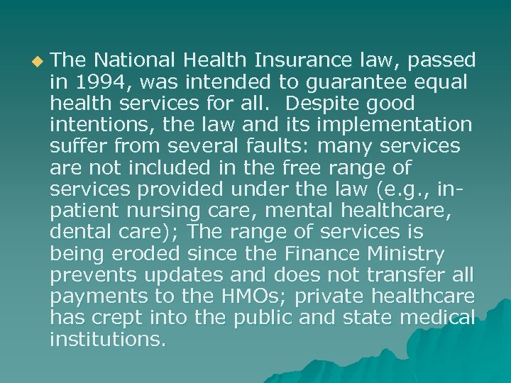 u The National Health Insurance law, passed in 1994, was intended to guarantee equal