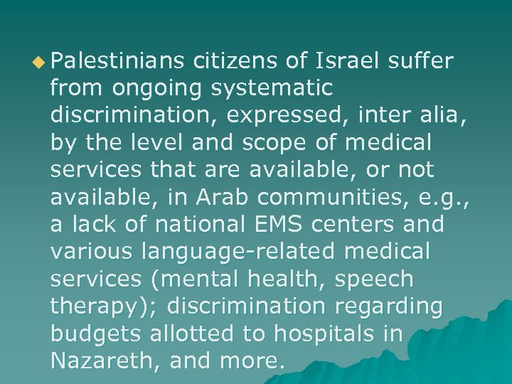 u Palestinians citizens of Israel suffer from ongoing systematic discrimination, expressed, inter alia, by