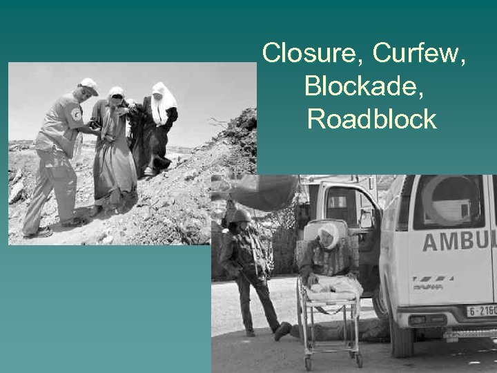 Closure, Curfew, Blockade, Roadblock 