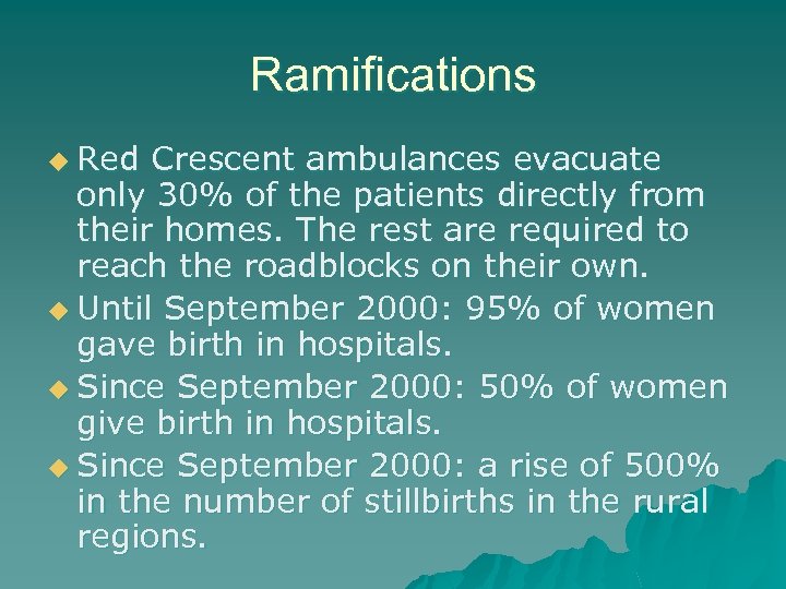 Ramifications u Red Crescent ambulances evacuate only 30% of the patients directly from their