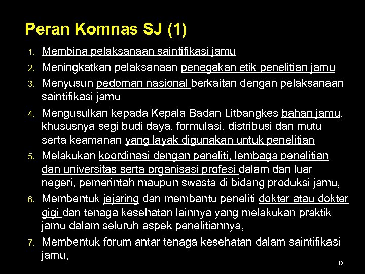 Peran Komnas SJ (1) 1. 2. 3. 4. 5. 6. 7. Membina pelaksanaan saintifikasi