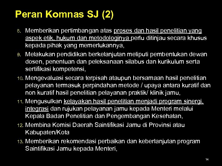 Peran Komnas SJ (2) Memberikan pertimbangan atas proses dan hasil penelitian yang aspek etik,