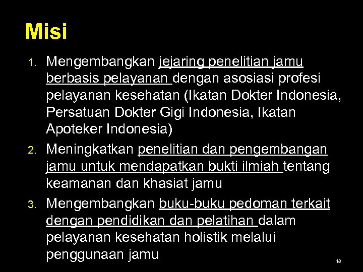 Misi 1. 2. 3. Mengembangkan jejaring penelitian jamu berbasis pelayanan dengan asosiasi profesi pelayanan