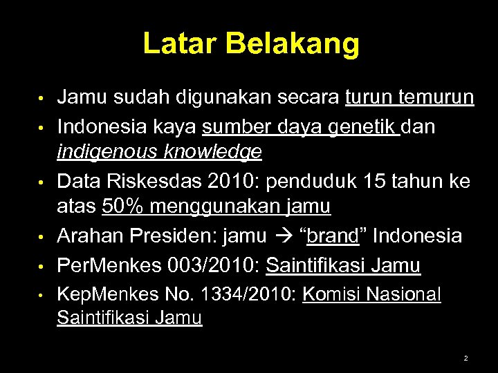 Latar Belakang • • • Jamu sudah digunakan secara turun temurun Indonesia kaya sumber