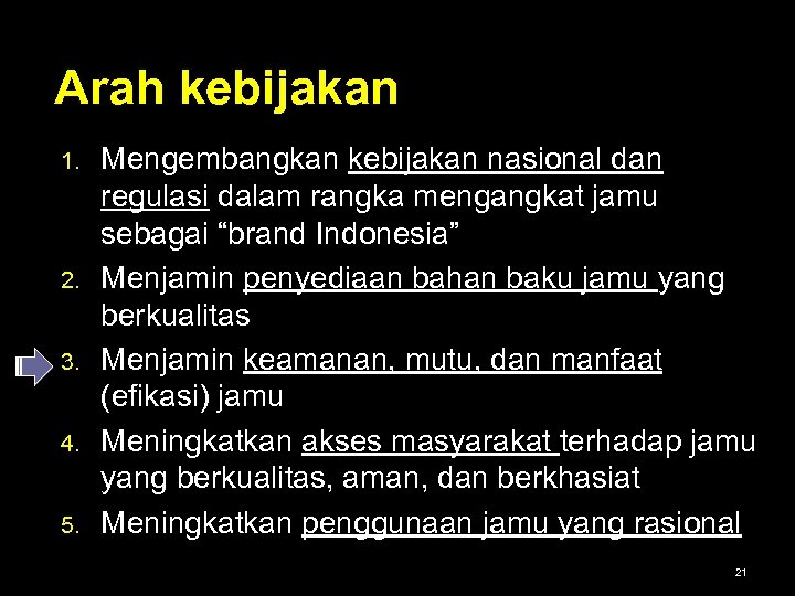 Arah kebijakan 1. 2. 3. 4. 5. Mengembangkan kebijakan nasional dan regulasi dalam rangka