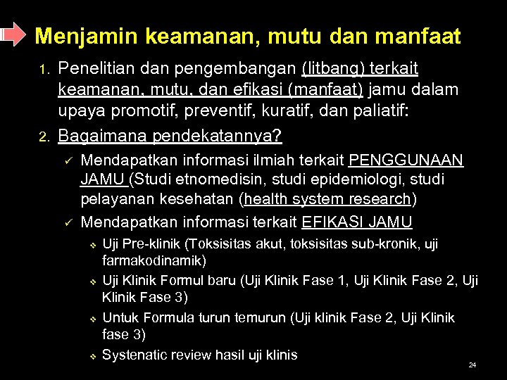 Menjamin keamanan, mutu dan manfaat 1. 2. Penelitian dan pengembangan (litbang) terkait keamanan, mutu,