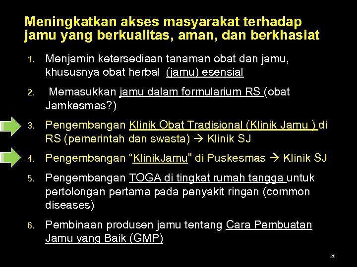 Meningkatkan akses masyarakat terhadap jamu yang berkualitas, aman, dan berkhasiat 1. Menjamin ketersediaan tanaman