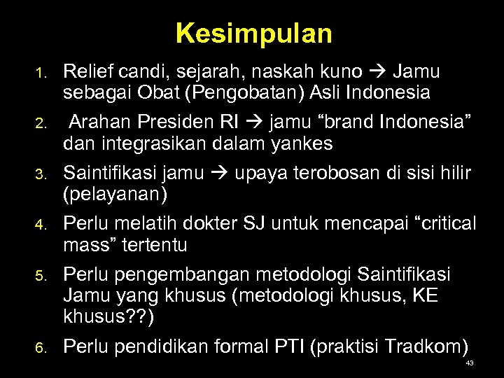 Kesimpulan 1. Relief candi, sejarah, naskah kuno Jamu sebagai Obat (Pengobatan) Asli Indonesia 2.