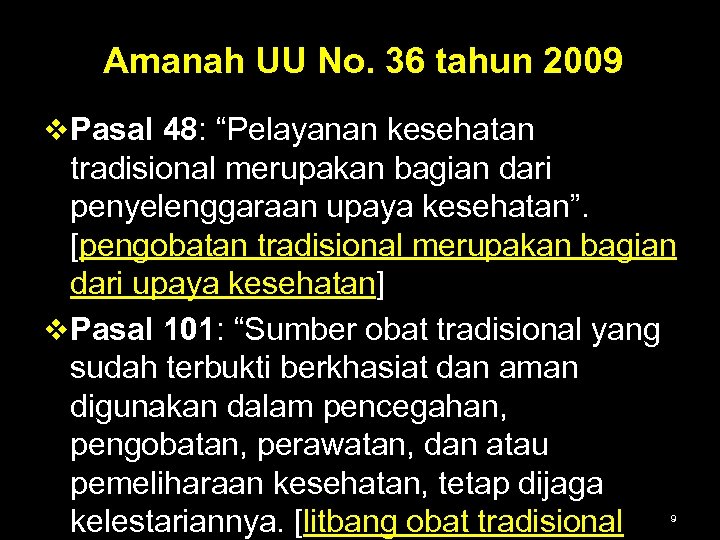 Amanah UU No. 36 tahun 2009 v Pasal 48: “Pelayanan kesehatan tradisional merupakan bagian