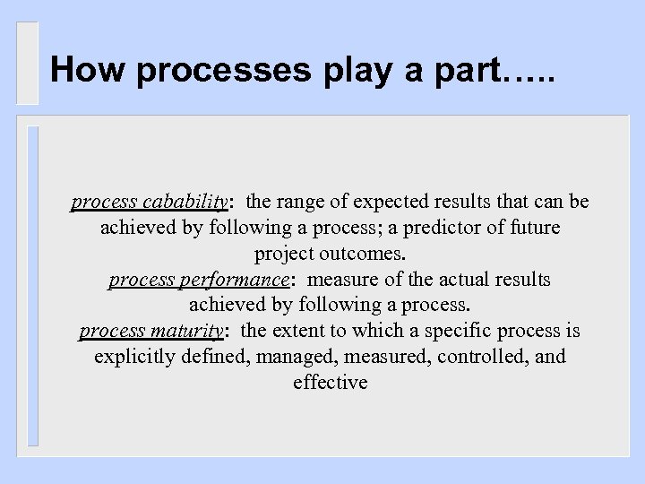 How processes play a part…. . process cabability: the range of expected results that