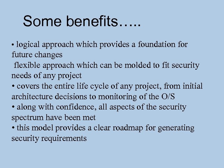 Some benefits…. . • logical approach which provides a foundation for future changes flexible