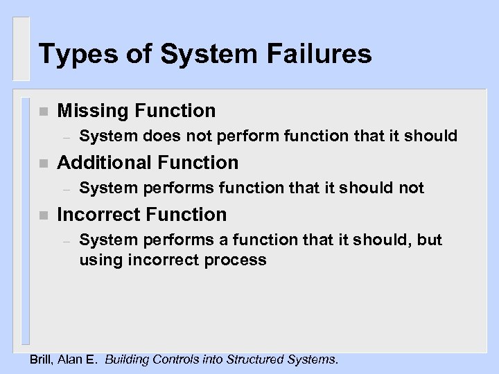 Types of System Failures n Missing Function – n Additional Function – n System