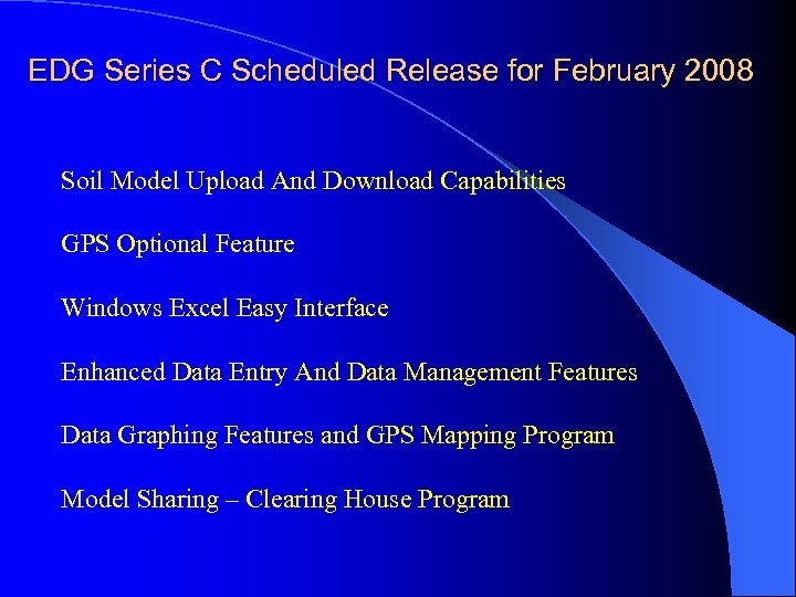 EDG Series C Scheduled Release for February 2008 Soil Model Upload And Download Capabilities