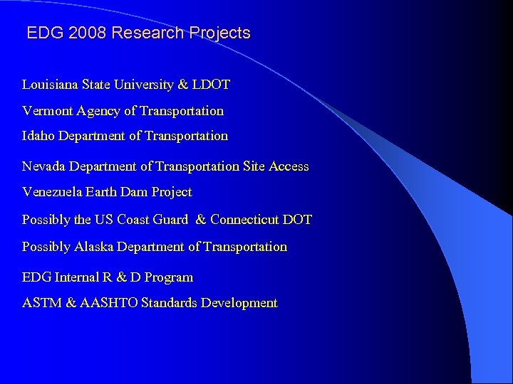 EDG 2008 Research Projects Louisiana State University & LDOT Vermont Agency of Transportation Idaho