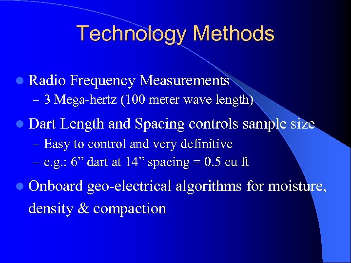 Technology Methods l Radio Frequency Measurements – 3 Mega-hertz (100 meter wave length) l