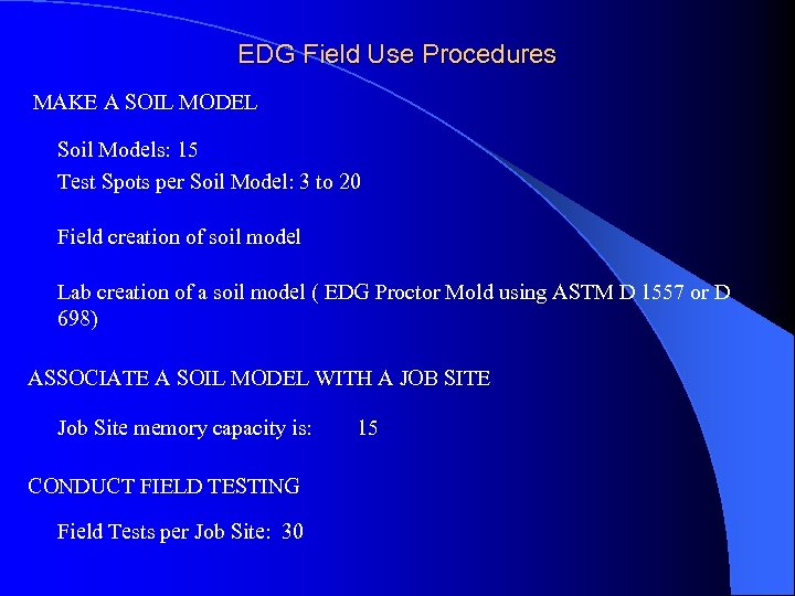 EDG Field Use Procedures MAKE A SOIL MODEL Soil Models: 15 Test Spots per