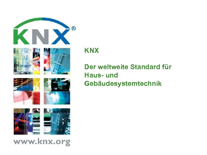 KNX Der weltweite Standard für Haus- und Gebäudesystemtechnik 