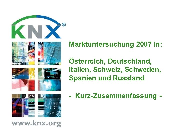 Marktuntersuchung 2007 in: Österreich, Deutschland, Italien, Schweiz, Schweden, Spanien und Russland - Kurz-Zusammenfassung -