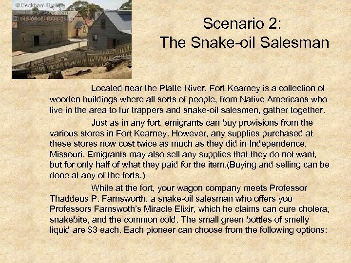 Scenario 2: The Snake-oil Salesman Located near the Platte River, Fort Kearney is a