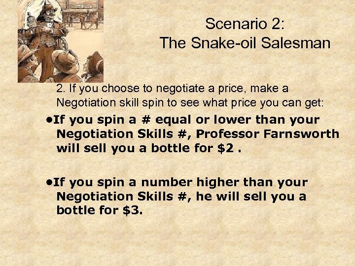 Scenario 2: The Snake-oil Salesman 2. If you choose to negotiate a price, make