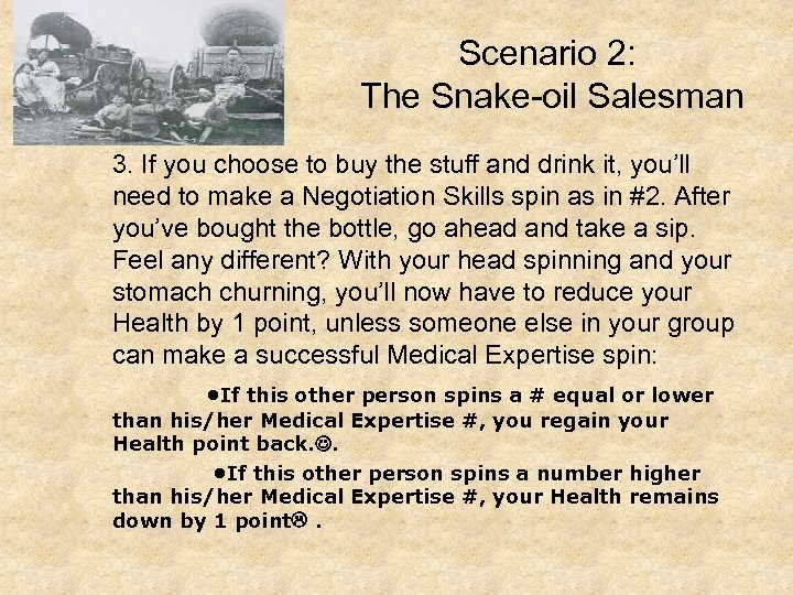 Scenario 2: The Snake-oil Salesman 3. If you choose to buy the stuff and