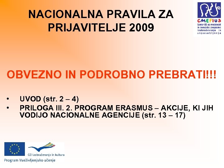 NACIONALNA PRAVILA ZA PRIJAVITELJE 2009 OBVEZNO IN PODROBNO PREBRATI!!! • • UVOD (str. 2