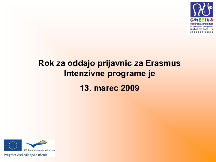 Rok za oddajo prijavnic za Erasmus Intenzivne programe je 13. marec 2009 