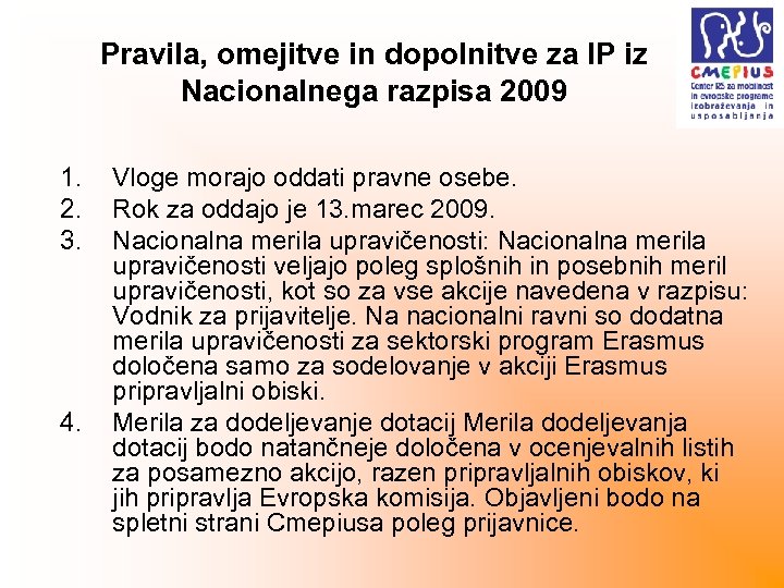 Pravila, omejitve in dopolnitve za IP iz Nacionalnega razpisa 2009 1. 2. 3. 4.