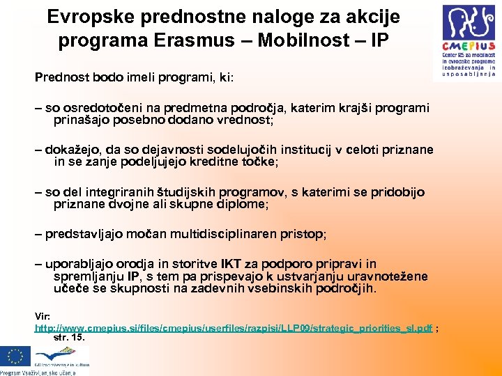 Evropske prednostne naloge za akcije programa Erasmus – Mobilnost – IP Prednost bodo imeli