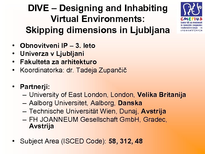 DIVE – Designing and Inhabiting Virtual Environments: Skipping dimensions in Ljubljana • • Obnovitveni