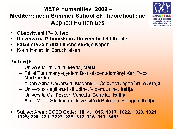 META humanities 2009 – Mediterranean Summer School of Theoretical and Applied Humanities • •