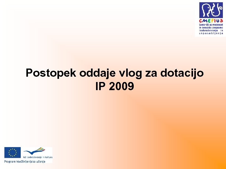 Postopek oddaje vlog za dotacijo IP 2009 