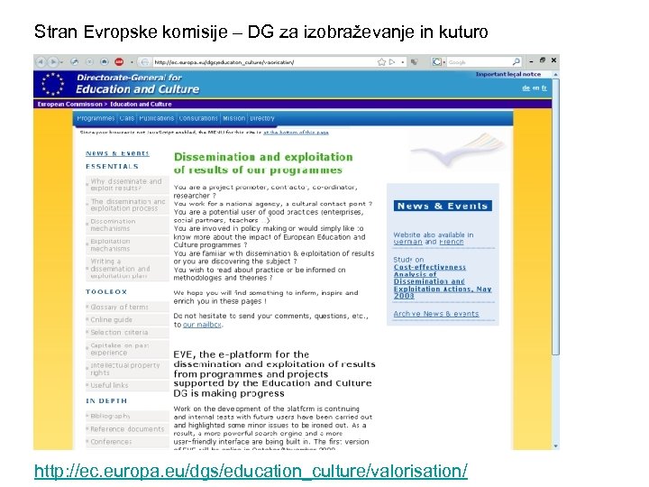 Stran Evropske komisije – DG za izobraževanje in kuturo http: //ec. europa. eu/dgs/education_culture/valorisation/ 