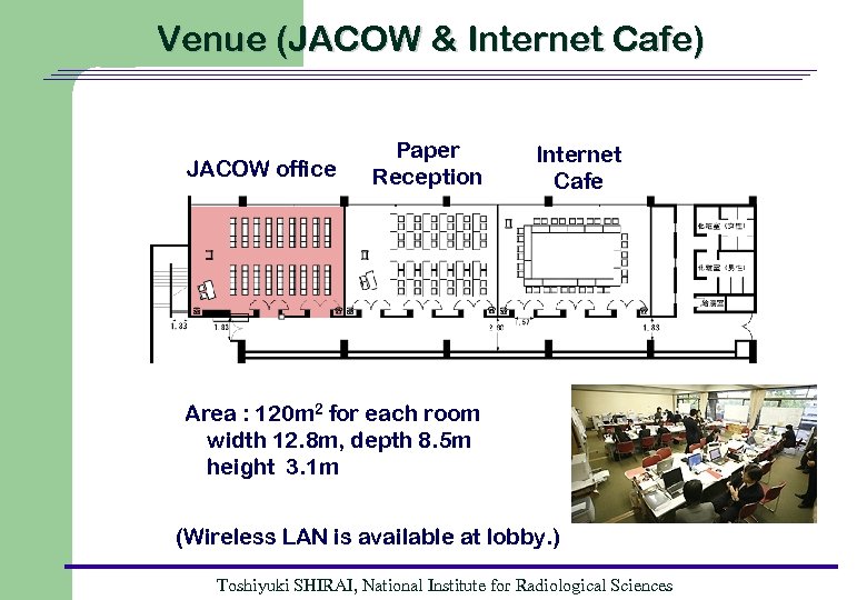 Venue (JACOW & Internet Cafe) JACOW office Paper Reception Internet Cafe Area : 120