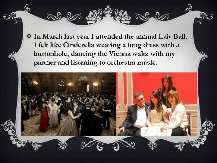 v In March last year I attended the annual Lviv Ball. I felt like