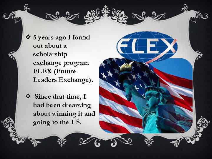 v 5 years ago I found out about a scholarship exchange program FLEX (Future