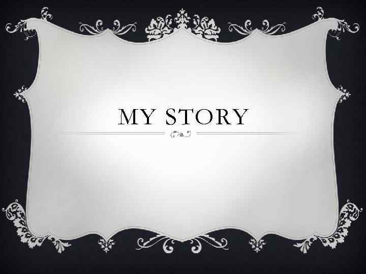 MY STORY 