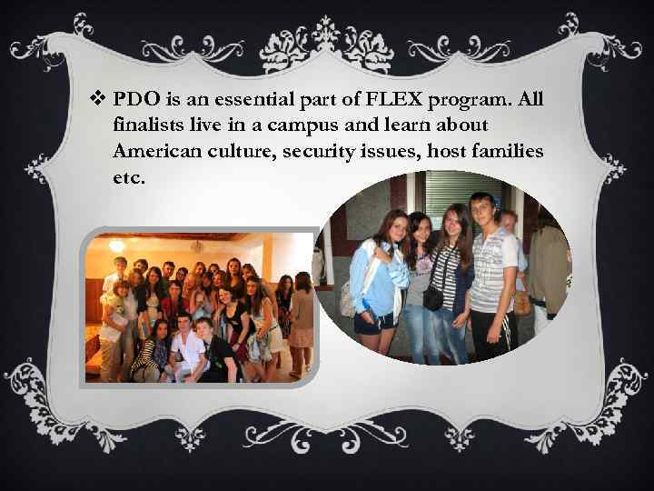 v PDO is an essential part of FLEX program. All finalists live in a