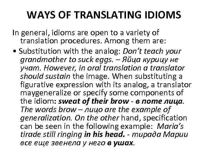 WAYS OF TRANSLATING IDIOMS In general, idioms are open to a variety of translation