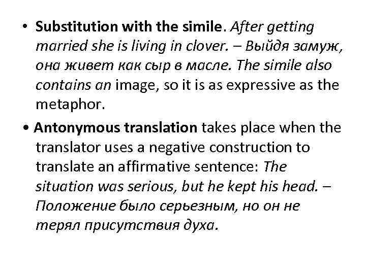  • Substitution with the simile. After getting married she is living in clover.