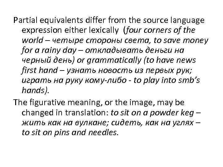 Partial equivalents differ from the source language expression either lexically (four corners of the