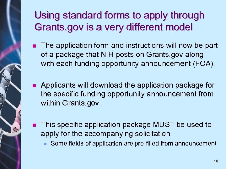 Using standard forms to apply through Grants. gov is a very different model n