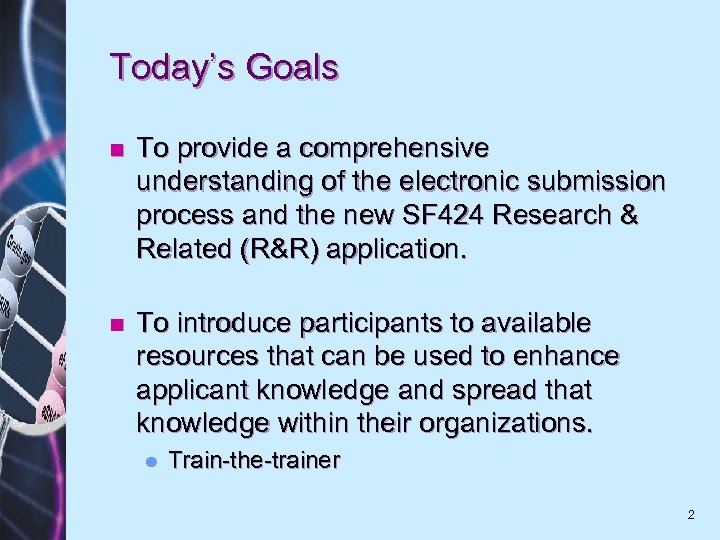Today’s Goals n To provide a comprehensive understanding of the electronic submission process and