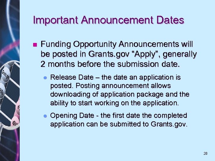 Important Announcement Dates n Funding Opportunity Announcements will be posted in Grants. gov “Apply”,