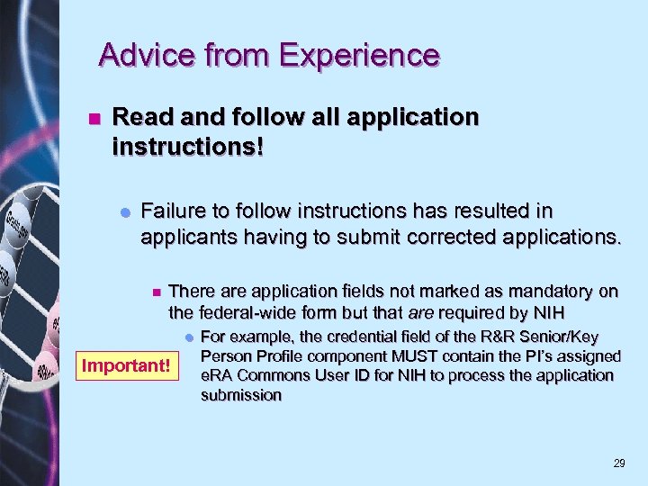 Advice from Experience n Read and follow all application instructions! l Failure to follow