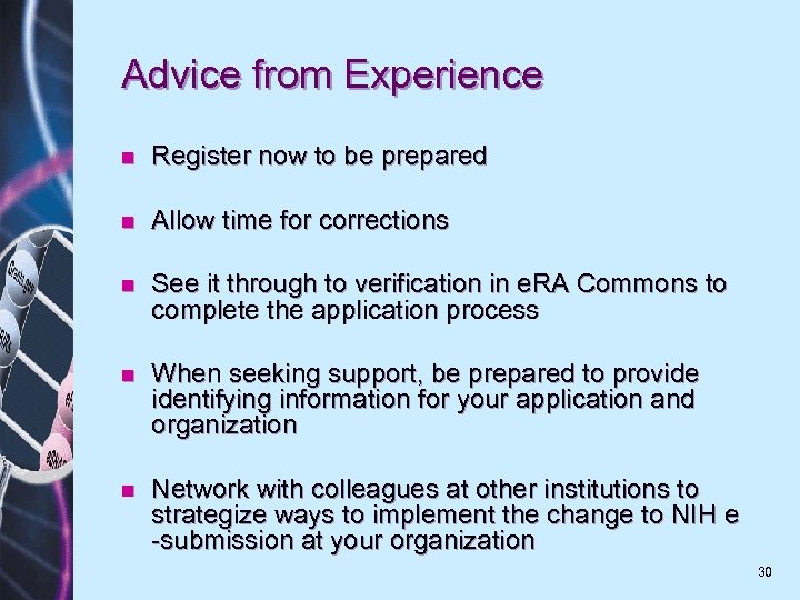 Advice from Experience n Register now to be prepared n Allow time for corrections
