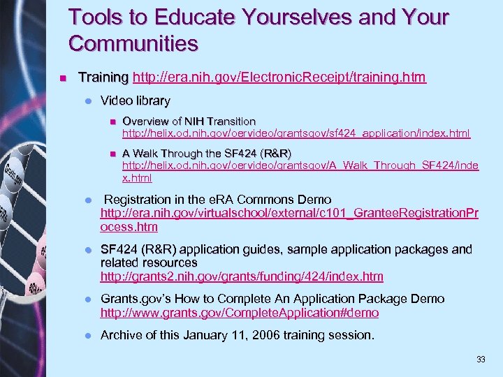 Tools to Educate Yourselves and Your Communities n Training http: //era. nih. gov/Electronic. Receipt/training.