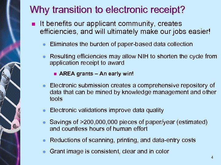 Why transition to electronic receipt? n It benefits our applicant community, creates efficiencies, and