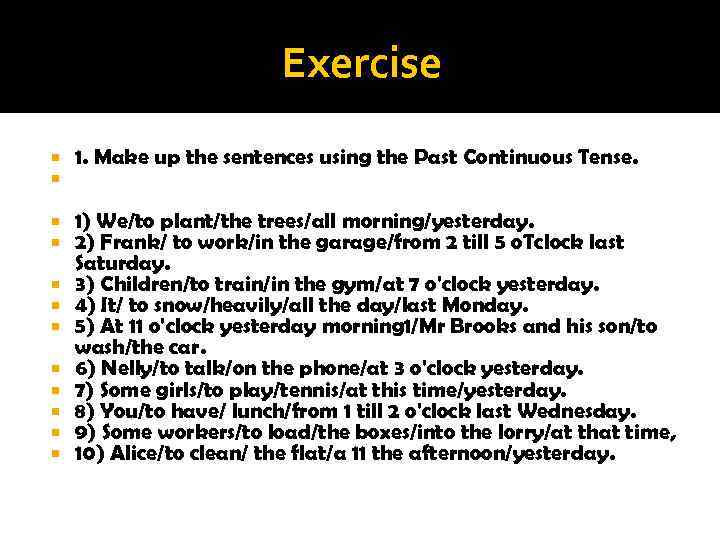 Exercise 1. Make up the sentences using the Past Continuous Tense. 1) We/to plant/the